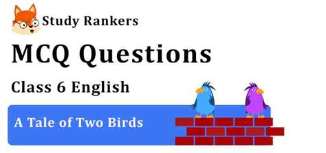 Mcq Questions For Class 6 English Chapter 1 A Tale Of Two Birds A Pact