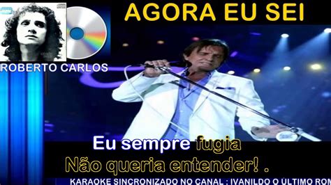 Agora Eu Sei Roberto Carlos Karaoke YouTube