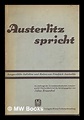 Austerlitz spricht : ausgewaÂ hlte Aufsatze und Reden von Friedrich ...