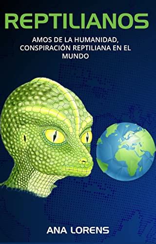 Reptilianos Amos De La Humanidad Conspiración Reptiliana En El Mundo