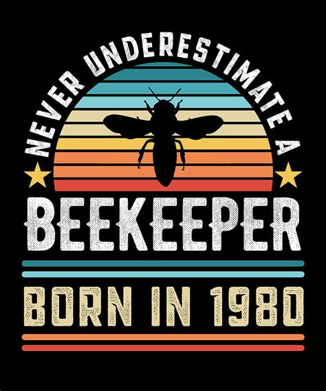 Beekeeper Born 1980 40th Birthday T Beekeeping Digital Art By P A Fine Art America