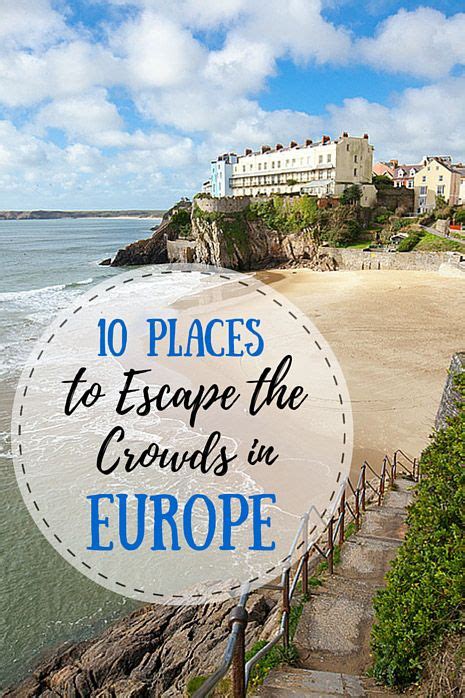 Escape The Crowds Ten Places To Visit In Europe This Summer Voyage