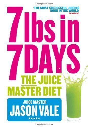 7lbs In 7 Days The Juice Master Diet By Jason Vale Paperback 2012