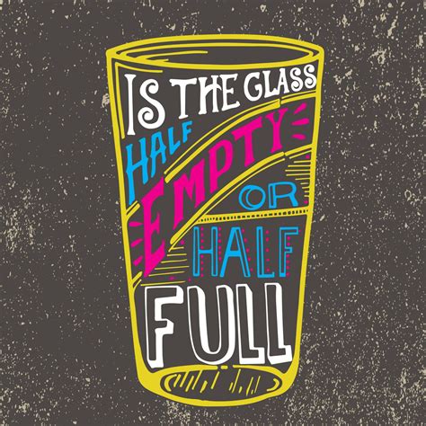 Answering The Glass Half Empty Or Full Question