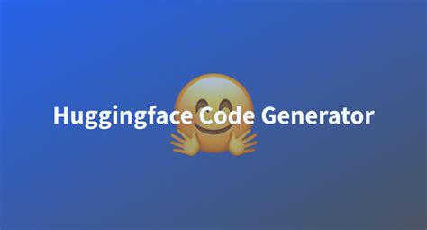 Huggingface Code Generator A Hugging Face Space By Kkawamu1