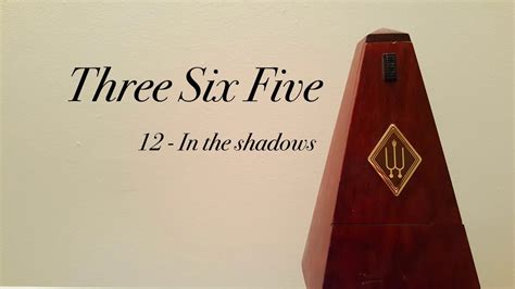 12 In The Shadows Three Six Five Youtube