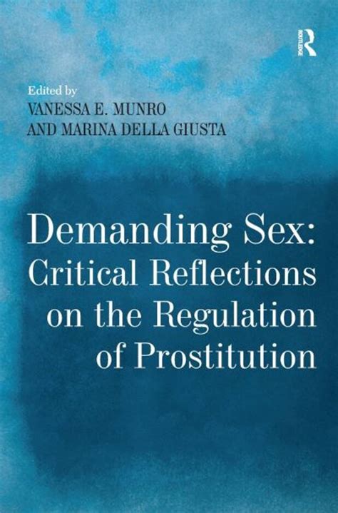 Demanding Sex Critical Reflections On The Regulation Of Prostitution