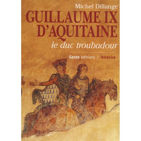 Guillaume Ix Daquitaine Le Duc Troubadour Autres Histoire