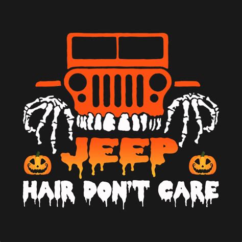 Jeep Hair Dont Care Halloween Jeep Jeep Hair Dont Care Halloween
