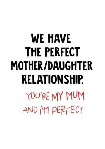 Funny Mothers Day Card Mum We Have The Perfect Motherdaughter Relationship Thortful
