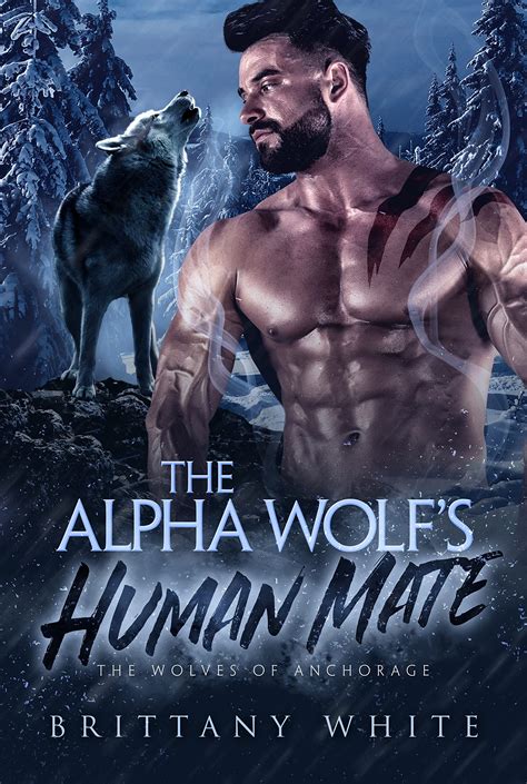 The Alpha Wolf's Human Mate by Brittany White | Goodreads