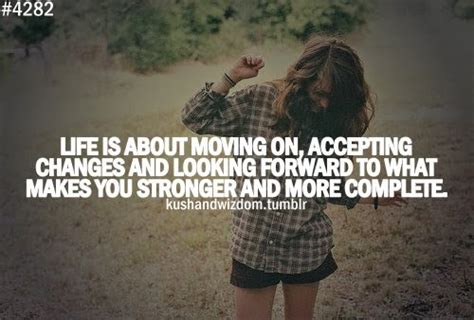 Life Is About Moving On Accepting Changes And Looking Forward To What