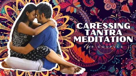 Caressing Tantra Meditation For Couples Becoming One Dr Nidhi Pallavi And Shikhar Youtube