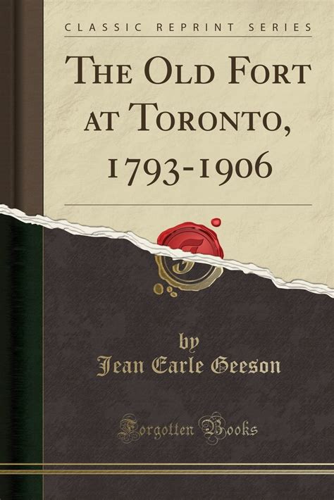 The Old Fort At Toronto 1793 1906 Classic Reprint