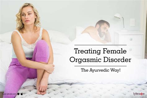 Treating Female Orgasmic Disorder The Ayurvedic Way By Dr Rahul