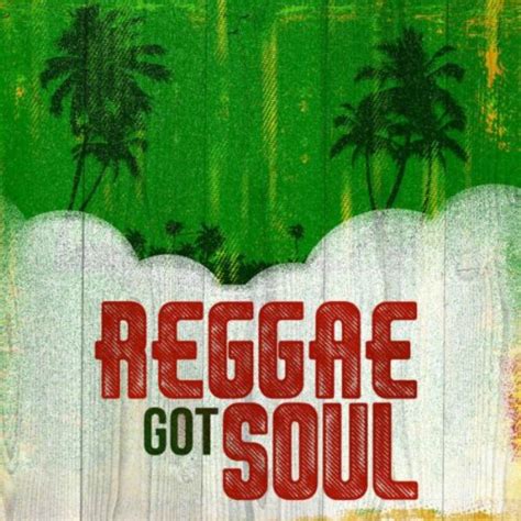 Reggae Got Soul By Various Artists On Amazon Music