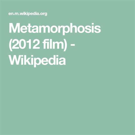Metamorphosis 2012 Film Wikipedia In 2021 Metamorphosis Film