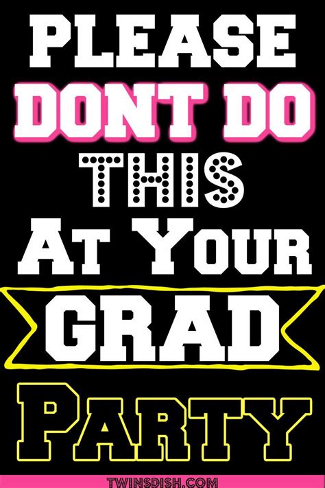 10 Things Not To Do At Your Graduation Party In 2021 Graduation Party