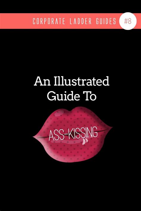 An Illustrated Guide To Ass Kissing By Corporate Ladder Guides Goodreads