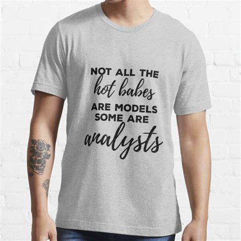 Not All The Hot Babes Are Model Some Are Analysts Profession Job Work T Shirt For Sale By