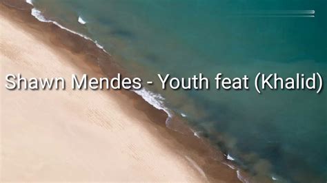 Shawn Mendes Youth Lyrics Feat Khalid Youtube