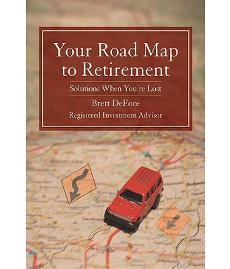 Your Road Map To Retirement Solutions When Youre Lost Buy Your Road