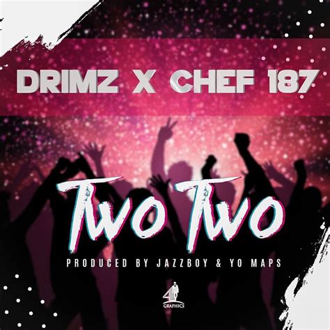 Drimz Ft Chef 187 Two Two Zedjams