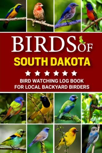 『birds Of South Dakota Bird Watching Log Book For Local Backyard