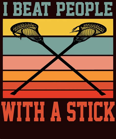 I Beat People With A Stick Lacrosse Retro Funny Painting By Mason Moore