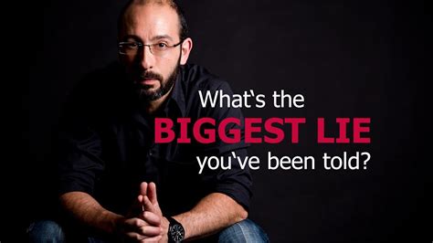 What S The Biggest Lie You Ve Been Told [must Watch] Youtube