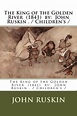 The King of the Golden River (1841) by: John Ruskin . / Children's / by ...