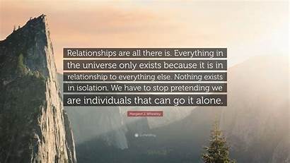 Margaret Wheatley Wallpapers Relationships Quote There Everything