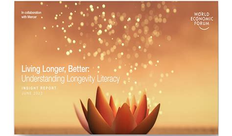 wef living longer better understanding longevity literacy
