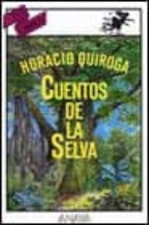 Cuentos De La Selva Horacio Quiroga Casa Del Libro México