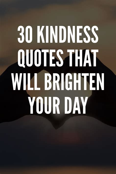 30 Kindness Quotes That Will Brighten Your Day Kindness Quotes