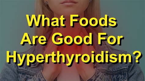 What Foods Are Good For Hyperthyroidism Youtube