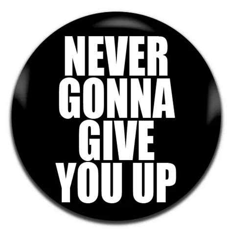 Never Gonna Give You Up Rick Astley 80s Pop 25mm 1 Inch D Pin Button