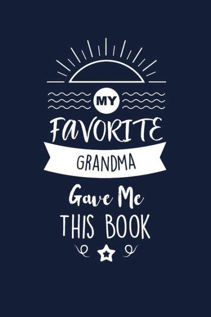 My Favorite Grandma Gave Me This Book Grandma Thank You And
