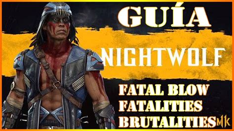 Mortal Kombat 11 Nightwolf Fatal Blow Fatalities And Brutalities Guía