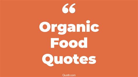 45 Glamorous Organic Food Quotes That Will Unlock Your True Potential
