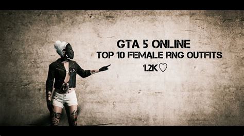 Gta Online Top 10 Female Rng Outfits 12k♡ Youtube