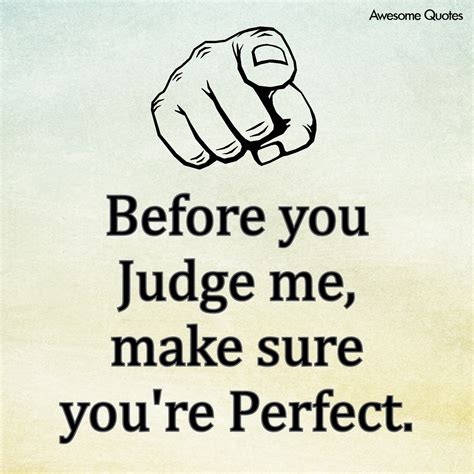 judge me when you are perfect