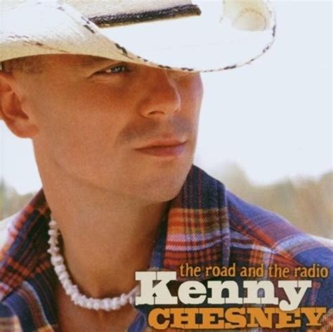 The Road And The Radio Kenny Chesney User Reviews Allmusic