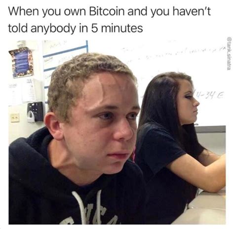 When You Own Bitcoin And You Havent Told Anybody In Minutes Meme Guy