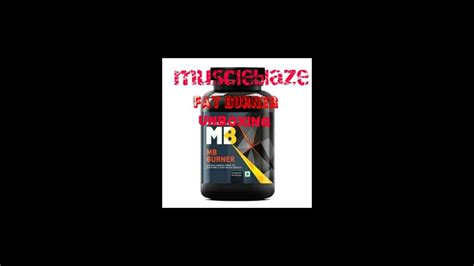 Muscleblaze Fat Burner Unboxing Video YouTube