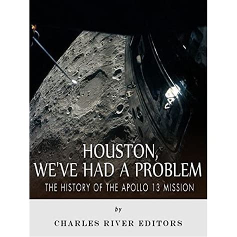 Houston Weve Had A Problem The History Of The Apollo 13 Mission By