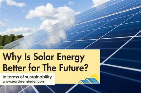 Why Is Solar Energy Better For The Future Earth Reminder