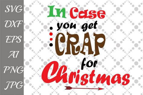 In Case You Get Crap For Christmas Svg 45844