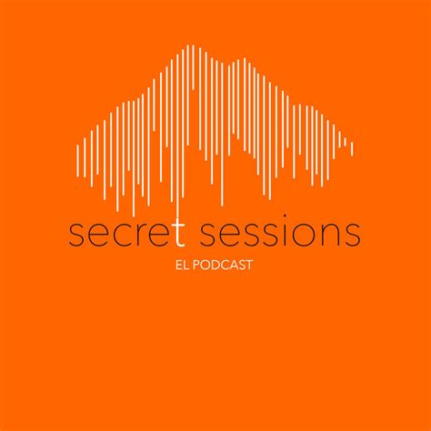 Secret Sessions El Podcast Podcast On Spotify