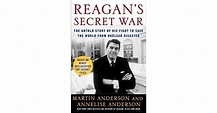Reagan's Secret War: The Untold Story of His Fight to Save the World ...
